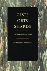Gists, Orts, and Shards A Commonplace Book cover image