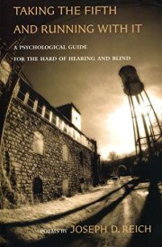 Taking the Fifth and Running with it A Psychological Guide for the Hard of Hearing and Blind cover image