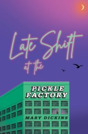 Late Shift at the Pickle Factory cover image