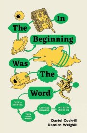 In the Beginning was the Word, Then a Drawing, Then More Words, Another Drawing, and So on and So on cover image