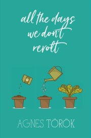 All the Days We Don't Revolt cover image