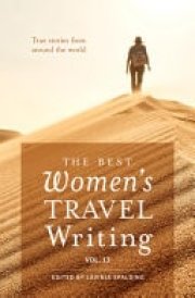 The Best Women's Travel Writing, Volume 13 True Stories from Around the World cover image