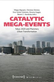 Catalytic Mega-Events Tokyo 2020 and Planetary Urban Transformation cover image