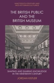 The British Public and the British Museum - Shaping and Sharing Knowledge in the Nineteenth Century cover image