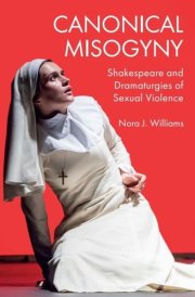Canonical Misogyny - Shakespeare and Dramaturgies of Sexual Violence cover image