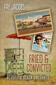 Fried & Convicted Rehoboth Beach Uncorked cover image