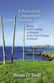 Echoes of an Unmourned Hamlet Poems and Drawings in Memory of the Great Hunger in Ireland cover image