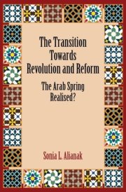 The Transition Towards Revolution and Reform - The Arab Spring Realised? cover image