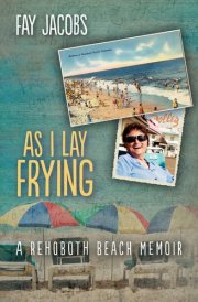 As I Lay Frying: A Rehoboth Beach Memoir (Tales from Rehoboth Beach) cover image
