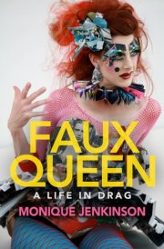 Faux Queen A Life in Drag cover image