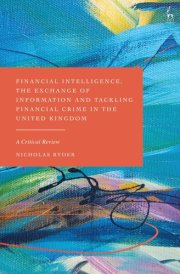 Financial Intelligence, the Exchange of Information and Tackling Financial Crime in the United Kingdom A Critical Review cover image