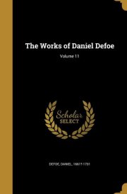 The Works of Daniel Defoe; Volume 11 cover image