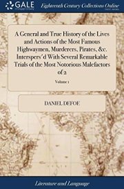 A General and True History of the Lives and Actions of the Most Famous Highwaymen, Murderers, Pirates, &c. Interspers'd With Several Remarkable Trials of the Most Notorious Malefactors of 2; Volume 1 cover image