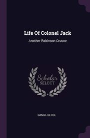 Life Of Colonel Jack Another Robinson Crusoe cover image