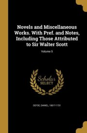 Novels and Miscellaneous Works. with Pref. and Notes, Including Those Attributed to Sir Walter Scott; Volume 5 cover image