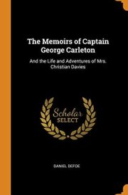 The Memoirs of Captain George Carleton And the Life and Adventures of Mrs. Christian Davies cover image
