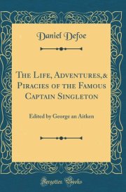The Life, Adventures,& Piracies of the Famous Captain Singleton Edited by George an Aitken (Classic Reprint) cover image