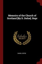 Memoirs of the Church of Scotland [by D. Defoe]. Repr cover image
