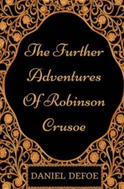 The Further Adventures of Robinson Crusoe By Daniel Defoe - Illustrated cover image