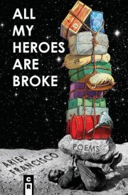 All My Heroes are Broke Poems cover image