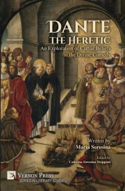 Dante the Heretic: An Exploration of Cathar Beliefs in the Divine Comedy cover image