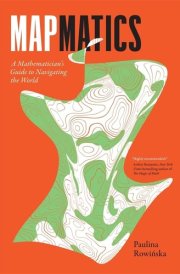 Mapmatics A Mathematician's Guide to Navigating the World cover image