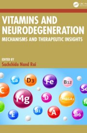 Vitamins and Neurodegeneration - Mechanisms and Therapeutic Insights cover image