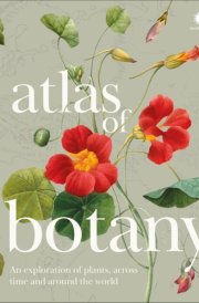 Atlas of Botany How Plants Have Evolved, Adapted and Thrived cover image