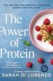The Power of Protein 150+ recipes for everyday strength, energy and wellness cover image