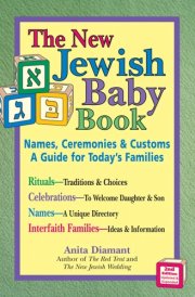 The New Jewish Baby Book Names, Ceremonies & Customs : a Guide for Today's Families cover image