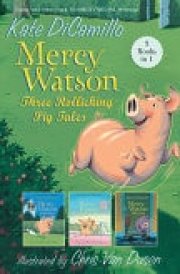 Mercy Watson: Three Rollicking Pig Tales - 3 Books In 1 cover image