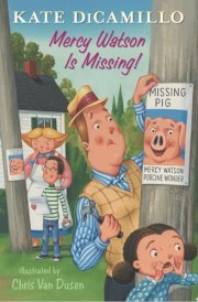 Mercy Watson Is Missing! Tales from Mercy Watson’s Deckawoo Drive, Volume Seven cover image