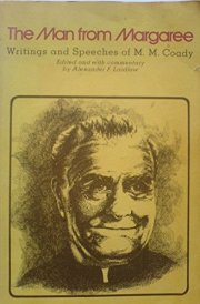 The Man from Margaree Writings and Speeches of M.M. Coady, Educator, Reformer, Priest cover image