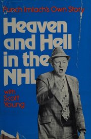 Heaven and Hell in the NHL Punch Imlach's Own Story, with Scott Young cover image