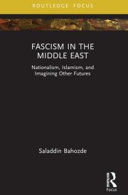Fascism in the Middle East: Nationalism, Islamism, and Imagining Other Futures (Routledge Focus on Modern Subjects) cover image