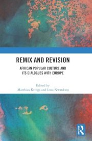 Remix and Revision - African Popular Culture and Its Dialogues with Europe cover image