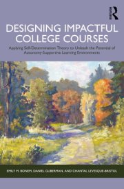 Designing Impactful College Courses - Applying Self-Determination Theory to Unleash the Potential of Autonomy-Supportive Learning Environments cover image