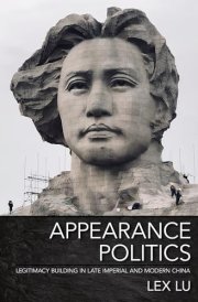 Appearance Politics Legitimacy Building in Late Imperial and Modern China cover image