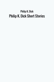 Philip K. Dick Short Stories cover image