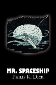 Mr. Spaceship by Philip K. Dick, Science Fiction, Adventure cover image