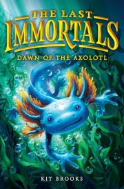 The Last Immortals: Dawn of the Axolotl cover image