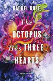 The Octopus Has Three Hearts Short Stories cover image