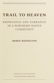 Trail to Heaven Knowledge and Narrative in a Northern Native Community cover image
