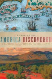 America Discovered: A Historical Atlas of North American Exploration cover image