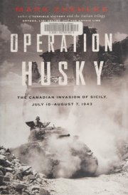 Operation Husky The Canadian Invasion of Sicily, July 10-August 7, 1943 cover image