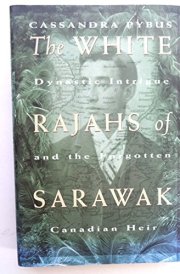 The White Rajahs of Sarawak Dynastic Intrigue and the Forgotten Canadian Heir cover image