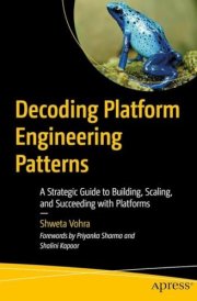 Decoding Platform Engineering Patterns - A Strategic Guide to Building, Scaling, and Succeeding with Platforms cover image