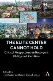The Elite Center Cannot Hold Critical Perspectives on Resurgent Philippine Liberalism cover image