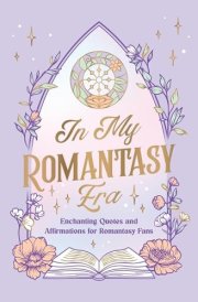 In My Romantasy Era Enchanting Quotes and Bookish Affirmations for Romantasy Fans cover image