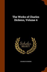 The Works of Charles Dickens, Volume 4 cover image